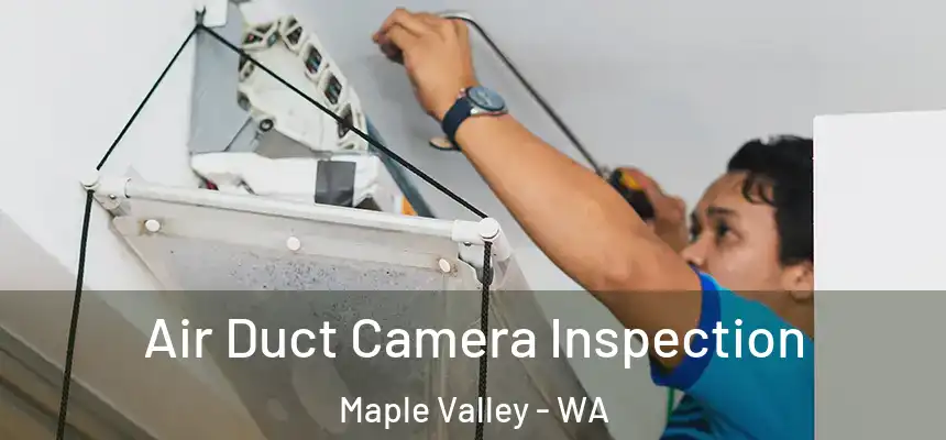 Air Duct Camera Inspection Maple Valley - WA