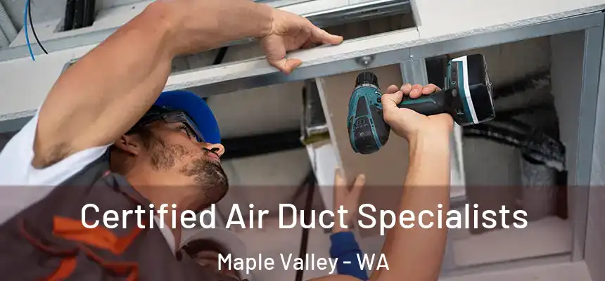  Certified Air Duct Specialists Maple Valley - WA