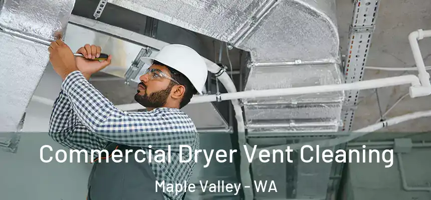  Commercial Dryer Vent Cleaning Maple Valley - WA