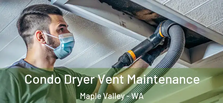 Condo Dryer Vent Maintenance Maple Valley - WA