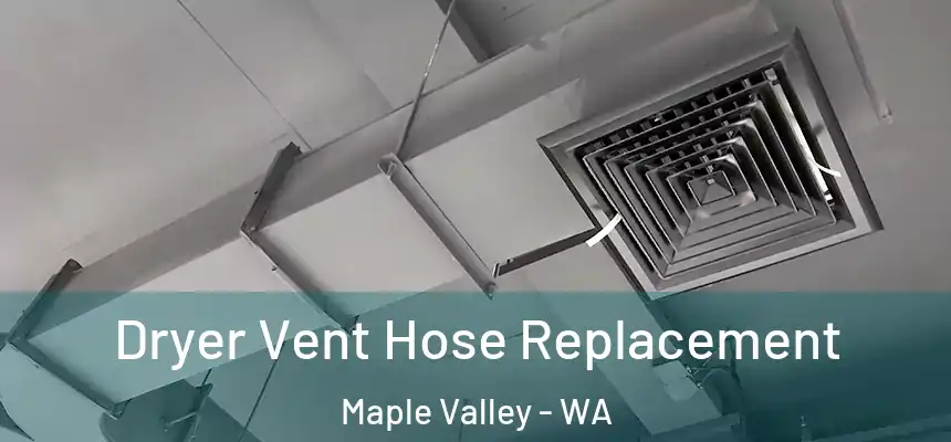  Dryer Vent Hose Replacement Maple Valley - WA