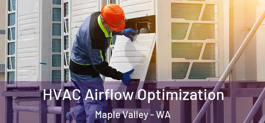  HVAC Airflow Optimization Maple Valley - WA