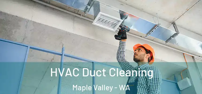 HVAC Duct Cleaning Maple Valley - WA