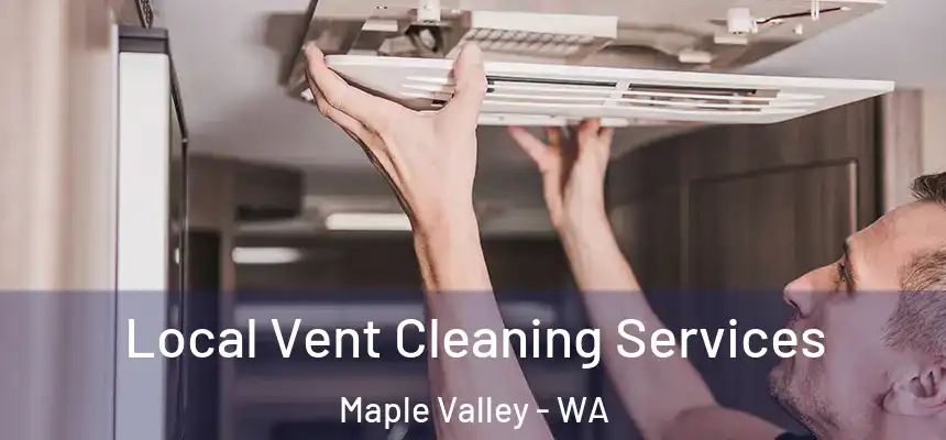 Local Vent Cleaning Services Maple Valley - WA