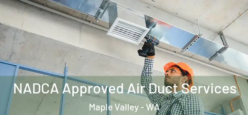  NADCA Approved Air Duct Services Maple Valley - WA