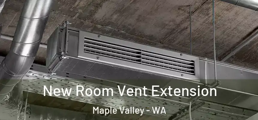  New Room Vent Extension Maple Valley - WA