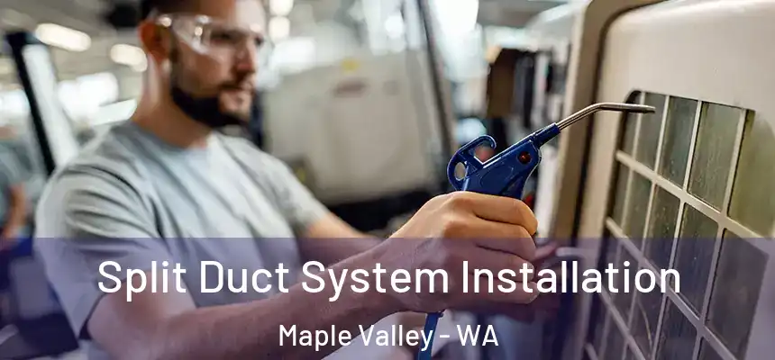  Split Duct System Installation Maple Valley - WA