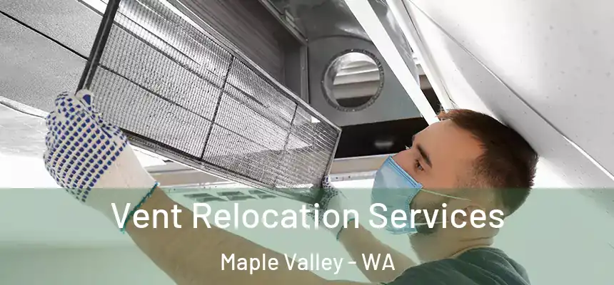  Vent Relocation Services Maple Valley - WA